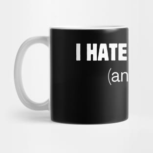 I hate everyone (and pants) Mug